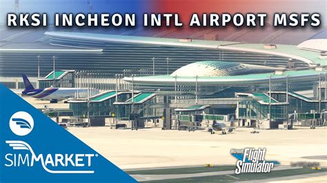 RKSI Incheon Intl Airport MSFS | Trailer | SIMMARKET | LE AERO DESIGN ...