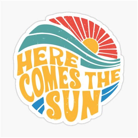 Here Comes The Sun Stickers | Redbubble