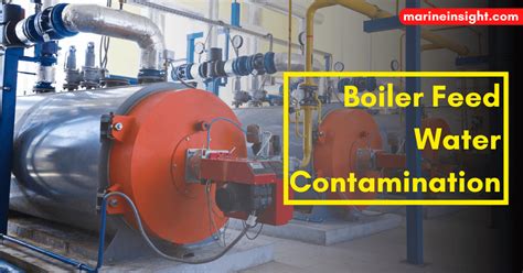 Understanding Boiler Feed Water Contamination