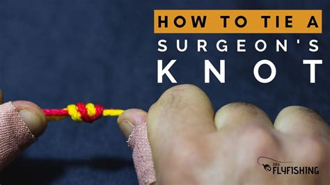 How to Tie a Surgeon's Knot (Step-By-Step With Video) - Into Fly Fishing