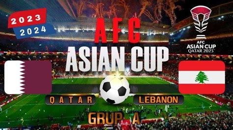 Qatar vs Lebanon Live TV Mana? Ini Link Live Streaming, H2H dan ...