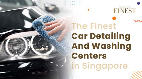 10 Trustworthy Car Detailing and Washing Centers in Singapore [2022]