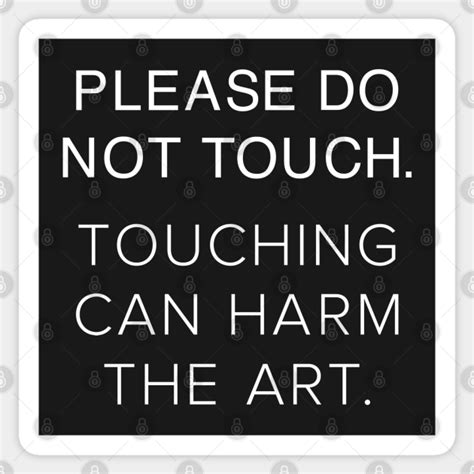 Please Do Not Touch the Art - Art - Sticker | TeePublic