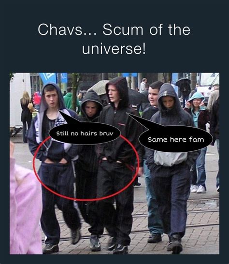 Chavs... Scum of the universe! | @Z1MBA | Memes