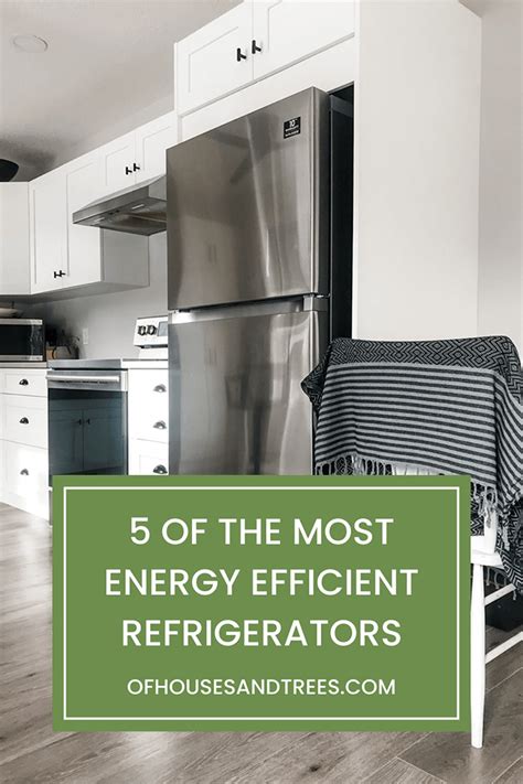 5 of the Most Energy Efficient Refrigerators | Of Houses and Trees