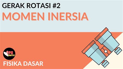 Momen Inersia | Gerak Rotasi | Part 2 | Fisika Dasar - YouTube