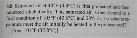 Solved 3.8 Saturated air at 40∘F(4.4∘C) is first preheated | Chegg.com