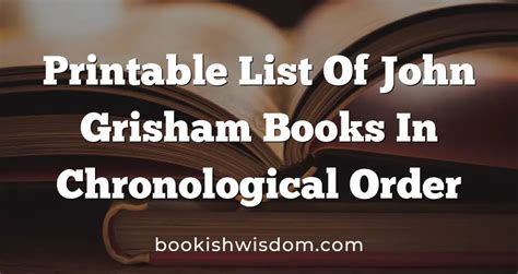 Printable List Of John Grisham Books In Chronological Order - Bookish ...