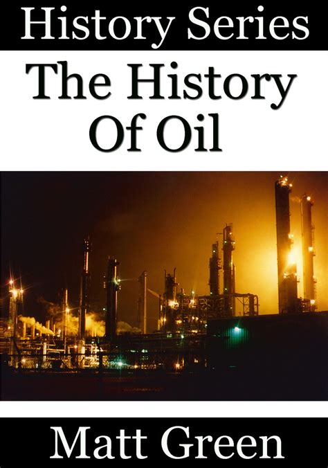 Read The History Of Oil Online by Matt Green | Books