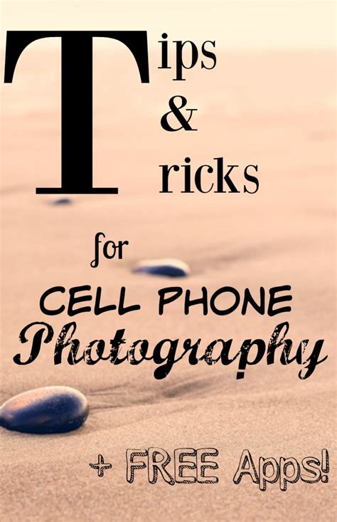 Cell Phone Photography Tips & Photo Apps