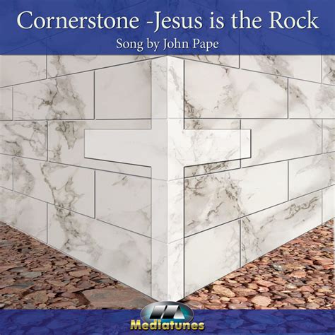 Cornerstone - Jesus is the Rock - Song Resources Mediatunes Inc