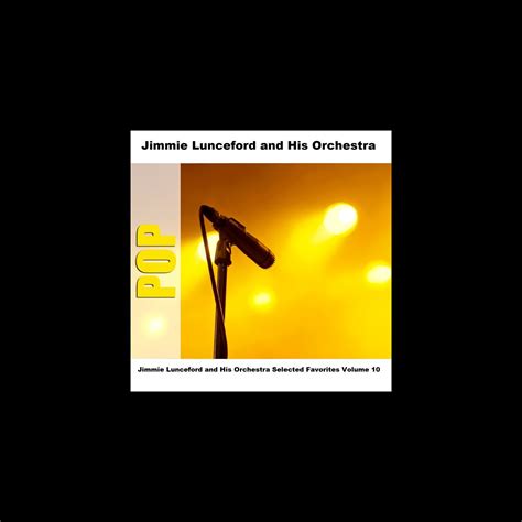 ‎Jimmie Lunceford and His Orchestra - Selected Favorites, Volume 10 ...