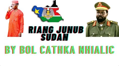 RIAk Junub Sudan by Bol Cathka Nhialic (Official Audio) South Sudan ...