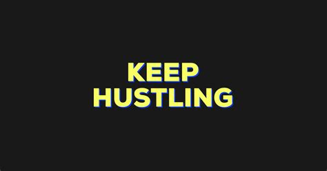 Keep Hustling - Hustling - T-Shirt | TeePublic