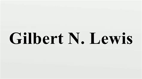 Gilbert N. Lewis - YouTube