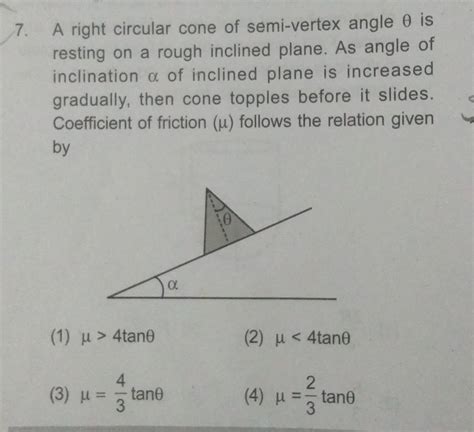 A right circular cone of semi-vertex angle θ is resting on a rough inclin..