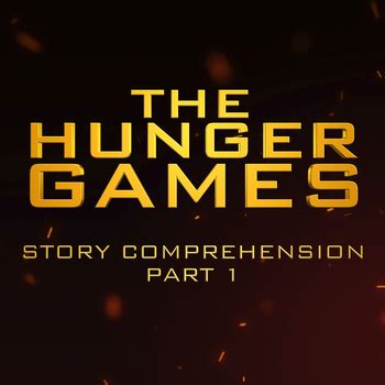 The Hunger Games (Book): Part 1 - Story Comprehension Literary Module