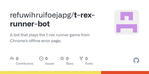 GitHub - refuwihruifoejapg/t-rex-runner-bot: A bot that plays the t-rex ...