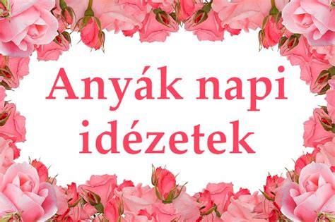 Anyák napi idézetek - Idézetek Képekkel