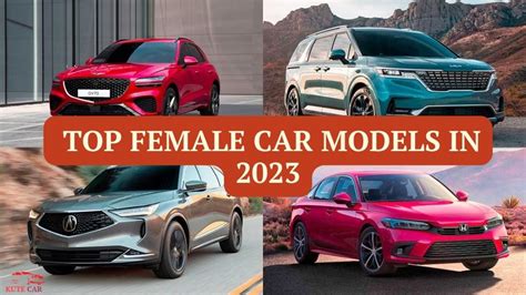 The Top Trending 7 Female Car Models That Offer Style and Comfort