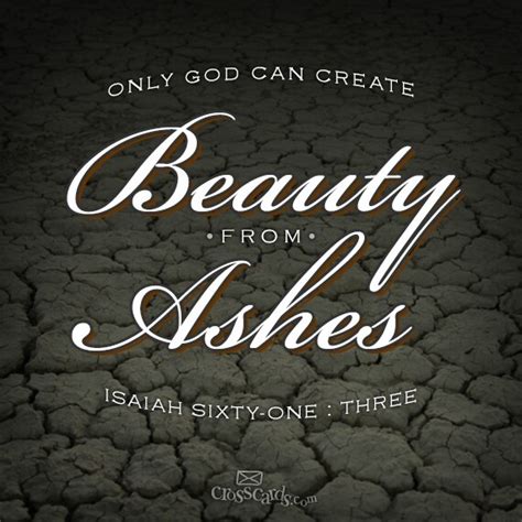 Beauty From Ashes Quotes. QuotesGram