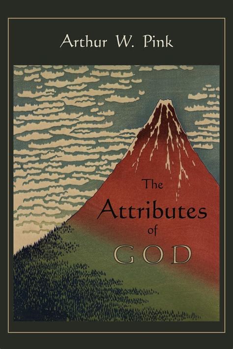 The Attributes of God: Pink, Arthur W.: 9781891396489: Amazon.com: Books