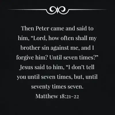 Matt 18:21-22 Forgive Often – Encouraging Bible Verses