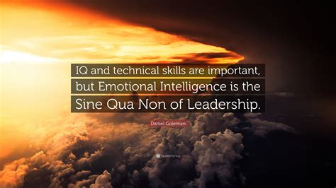 Daniel Goleman Quote: “IQ and technical skills are important, but ...