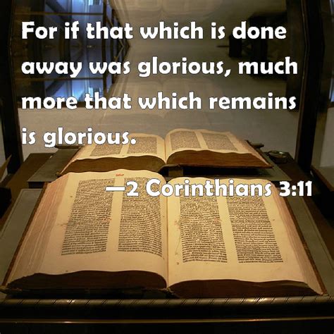 2 Corinthians 3:11 For if that which is done away was glorious, much ...