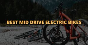 Best Mid Drive Electric Bikes 2023 - New Edition