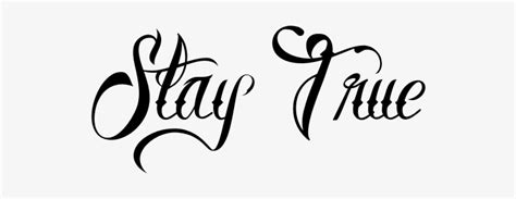 Stay True Tattoo Designs - Stay True Tattoo Font - 584x436 PNG Download ...