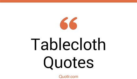 35+ Successful Tablecloth Quotes That Will Unlock Your True Potential