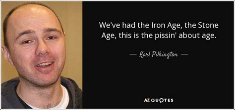 TOP 25 QUOTES BY KARL PILKINGTON (of 195) | A-Z Quotes