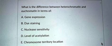 SOLVED: What is the difference between heterochromatin and euchromatin ...