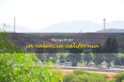 14 Fun Things To Do In Valencia, California | QuartzMountain