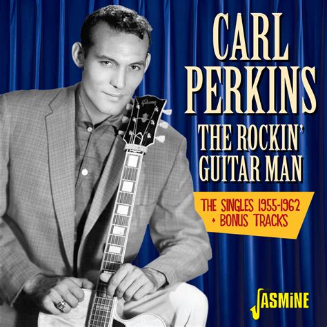 Carl Perkins: The Rockin’ Guitar Man – The Singles 1955 – 1962 & Bonus ...