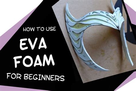 A Beginner's Guide to EVA Foam for Costumes