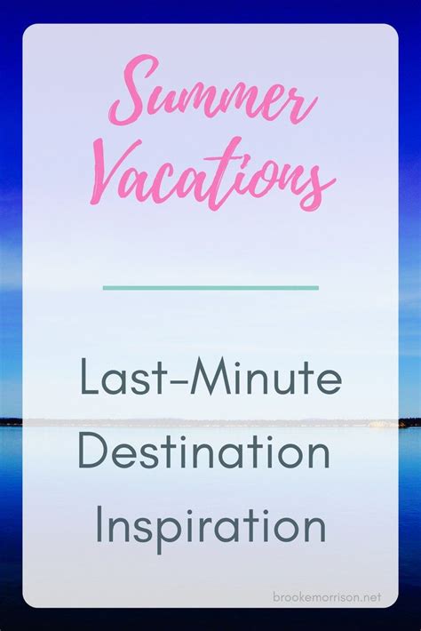 Last-Minute Summer Vacation Ideas - brookemorrison.net | Family summer ...