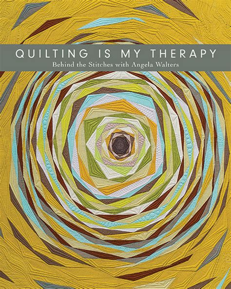 Quilting Is My Therapy - Behind the Stitches with Angela Walters by ...