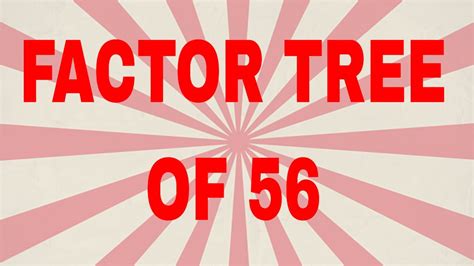 Factor tree of 56|Prime factor tree - YouTube