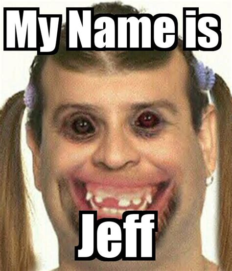 My Name is Jeff | Funny faces, Names, Funny pictures