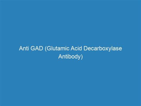 Anti GAD (Glutamic Acid Decarboxylase Antibody) Test investigation ...