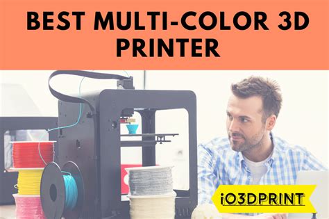 Best Multi-Color 3D Printer – io3dprint.com