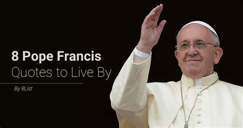 8 Pope Francis Quotes to Live By