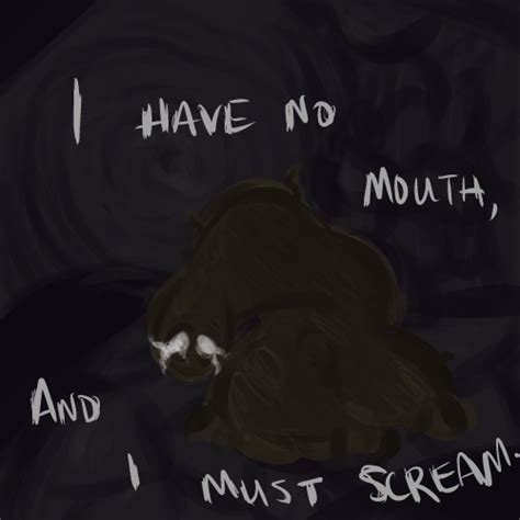 I have no mouth, and I must scream by small-sanctuary on DeviantArt