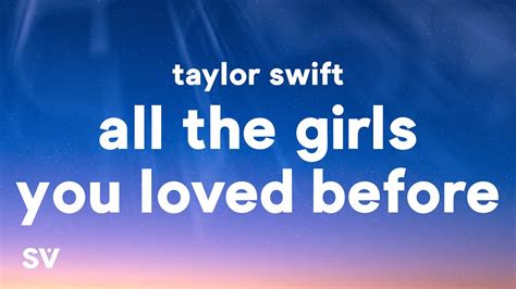 Taylor Swift - All Of The Girls You Loved Before (Lyrics) - YouTube Music