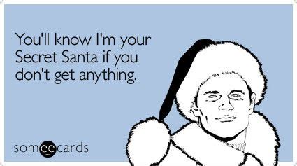 You'll know I'm your Secret Santa if you don't get anything | Sarcastic ...