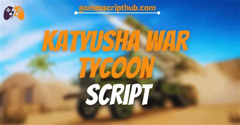 Katyusha War Tycoon script - Games Script Hub