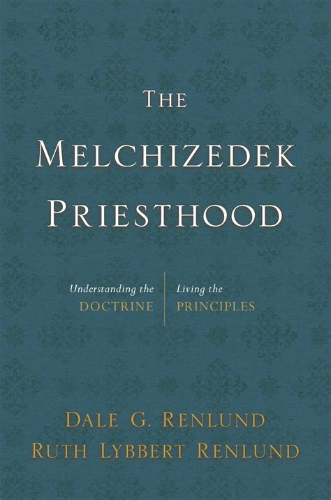 The Melchizedek Priesthood: Understanding the Doctrine, Living the ...