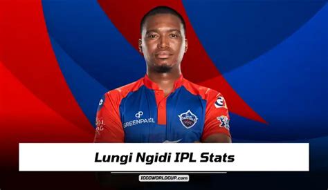 Lungi Ngidi IPL Stats 2024, Price, Age, Wickets, Debut, Team, Salary ...